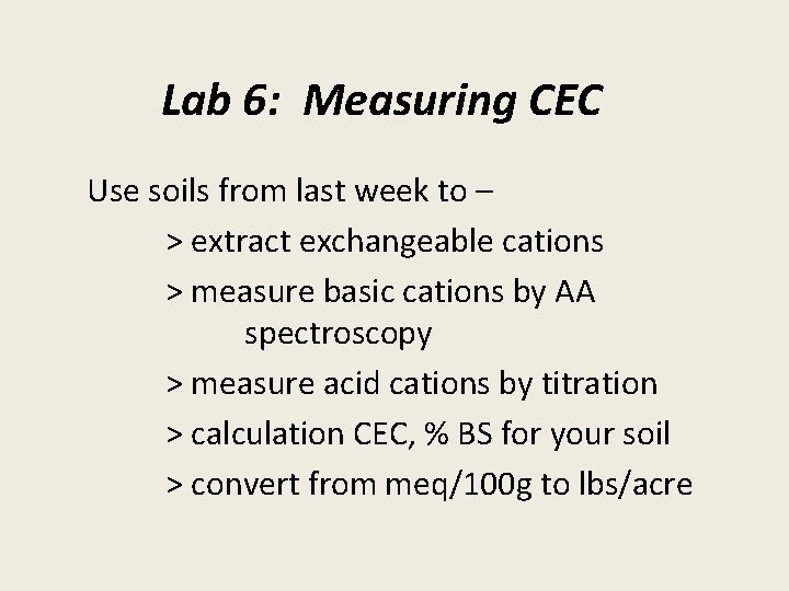 Lab 6: Measuring CEC Use soils from last week to – > extract exchangeable