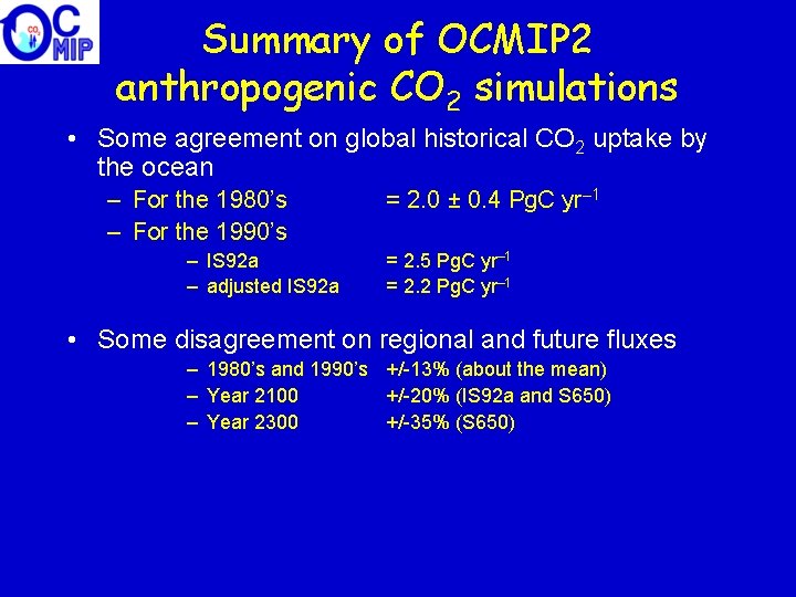 Summary of OCMIP 2 anthropogenic CO 2 simulations • Some agreement on global historical