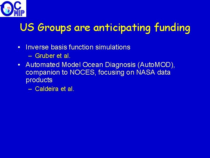 US Groups are anticipating funding • Inverse basis function simulations – Gruber et al.