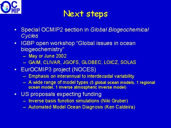 Next steps • Special OCMIP 2 section in Global Biogeochemical Cycles • IGBP open