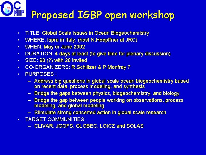 Proposed IGBP open workshop • • TITLE: Global Scale Issues in Ocean Biogeochemistry WHERE: