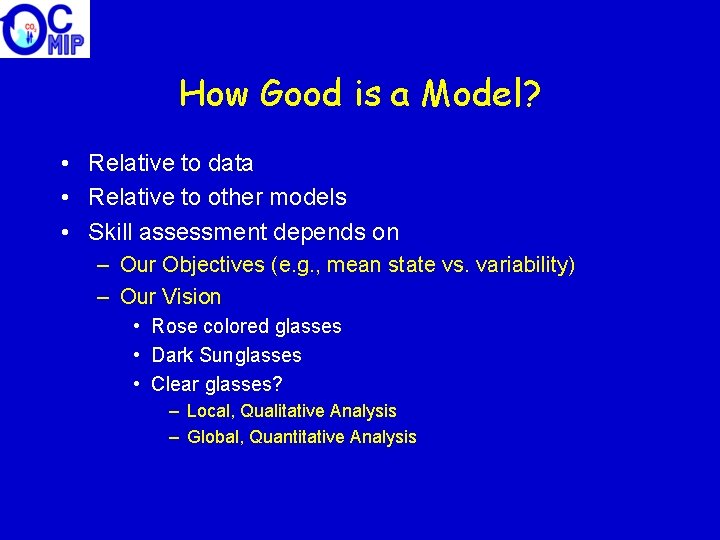 How Good is a Model? • Relative to data • Relative to other models