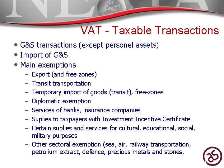 VAT - Taxable Transactions • G&S transactions (except personel assets) • Import of G&S