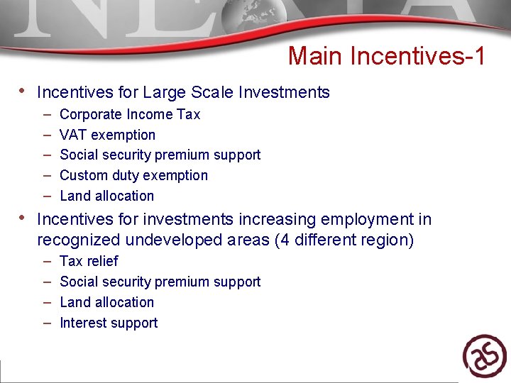 Main Incentives-1 • Incentives for Large Scale Investments – – – Corporate Income Tax