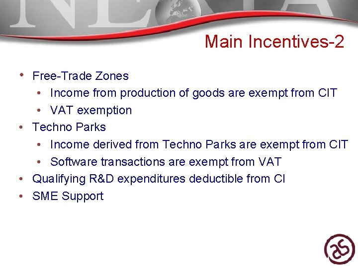 Main Incentives-2 • Free-Trade Zones • Income from production of goods are exempt from