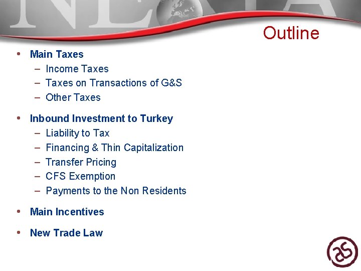 Outline • Main Taxes – Income Taxes – Taxes on Transactions of G&S –