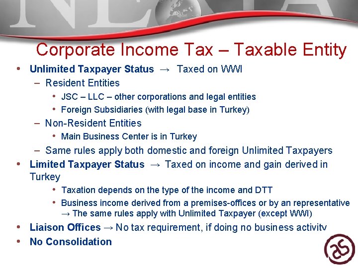 Corporate Income Tax – Taxable Entity • Unlimited Taxpayer Status → Taxed on WWI