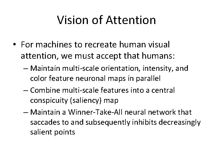 Vision of Attention • For machines to recreate human visual attention, we must accept
