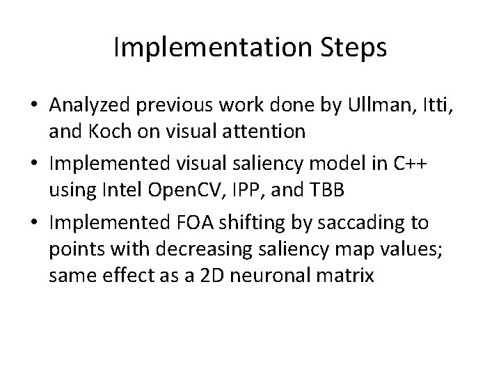 Implementation Steps • Analyzed previous work done by Ullman, Itti, and Koch on visual