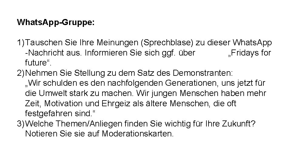 Whats. App-Gruppe: 1) Tauschen Sie Ihre Meinungen (Sprechblase) zu dieser Whats. App -Nachricht aus.