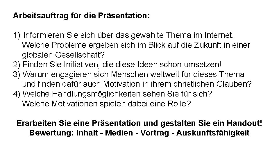 Arbeitsauftrag für die Präsentation: 1) Informieren Sie sich über das gewählte Thema im Internet.