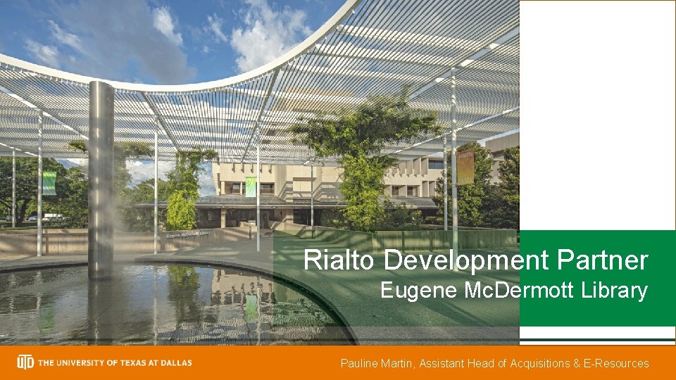 Rialto Development Partner Eugene Mc. Dermott Library Pauline Martin, Assistant Head of Acquisitions &