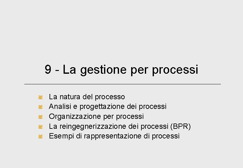 9 - La gestione per processi La natura del processo Analisi e progettazione dei