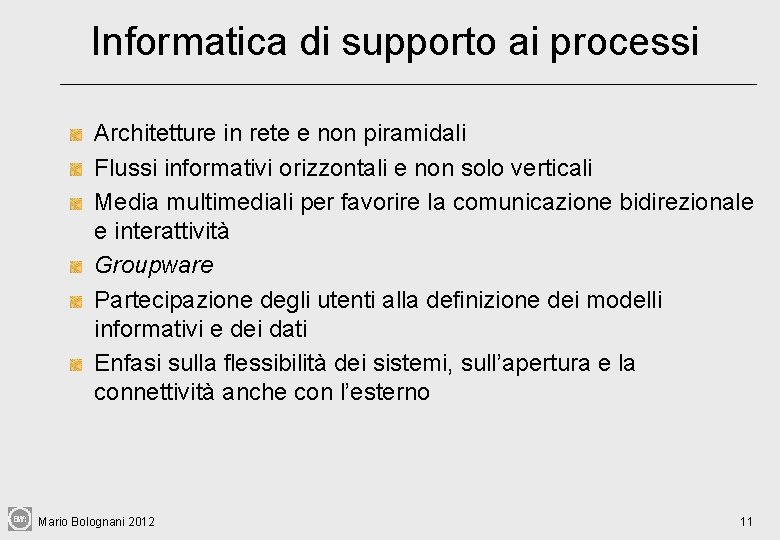 Informatica di supporto ai processi Architetture in rete e non piramidali Flussi informativi orizzontali