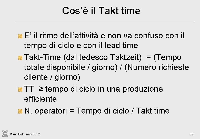 Cos’è il Takt time E’ il ritmo dell’attività e non va confuso con il