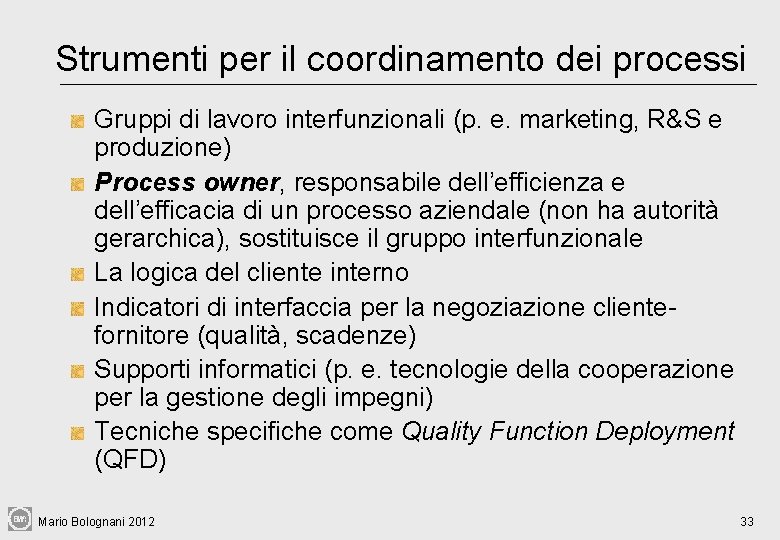 Strumenti per il coordinamento dei processi Gruppi di lavoro interfunzionali (p. e. marketing, R&S