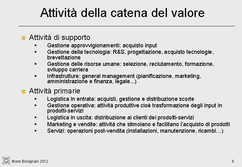 Attività della catena del valore Attività di supporto § § Gestione approvvigionamenti: acquisto input