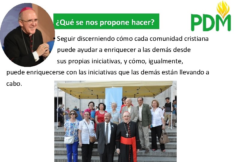 ¿Qué se nos propone hacer? • Seguir discerniendo cómo cada comunidad cristiana puede ayudar