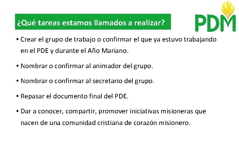 ¿Qué tareas estamos llamados a realizar? • Crear el grupo de trabajo o confirmar