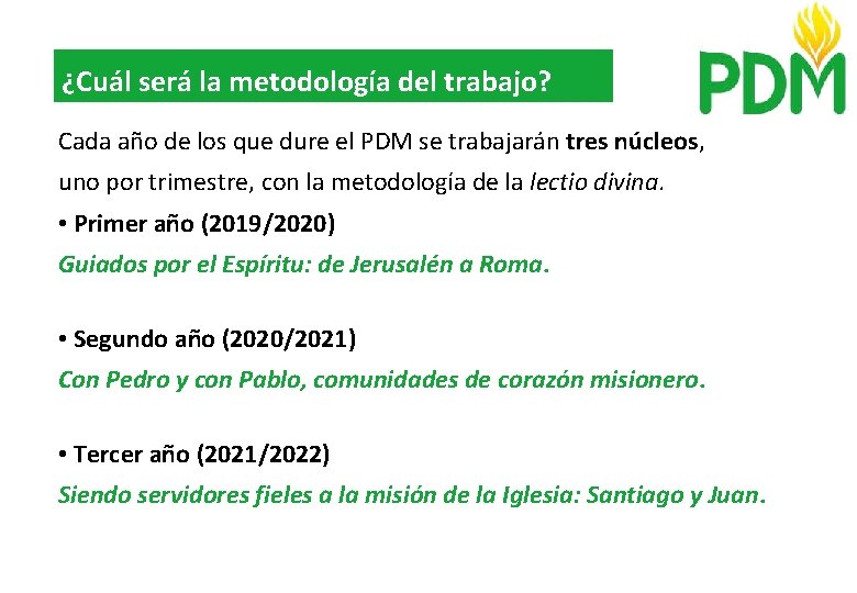 ¿Cuál será la metodología del trabajo? Cada año de los que dure el PDM