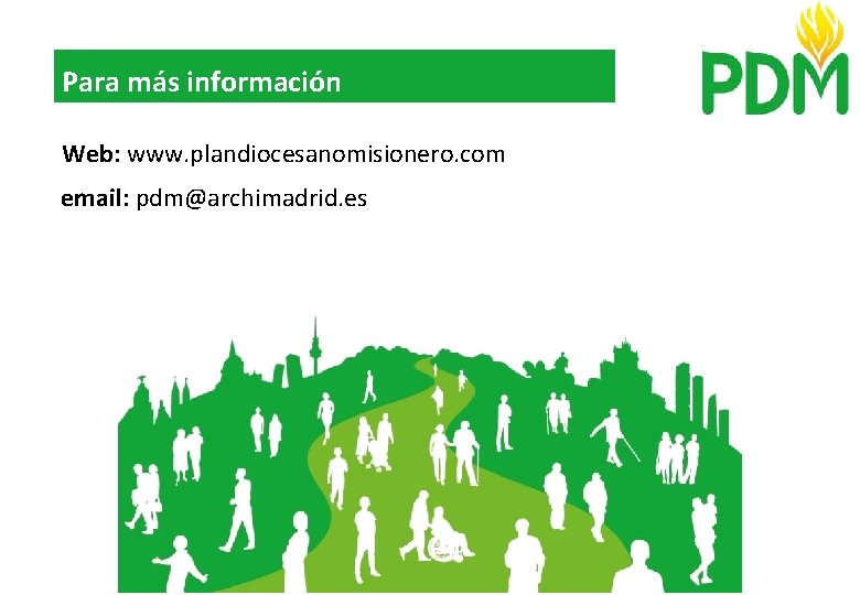 Para más información Web: www. plandiocesanomisionero. com email: pdm@archimadrid. es 