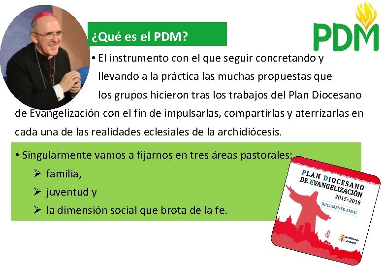 ¿Qué es el PDM? • El instrumento con el que seguir concretando y llevando