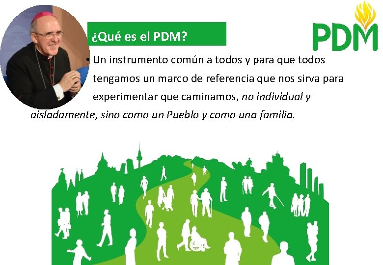 ¿Qué es el PDM? • Un instrumento común a todos y para que todos