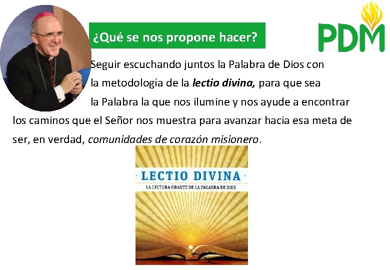 ¿Qué se nos propone hacer? Seguir escuchando juntos la Palabra de Dios con la