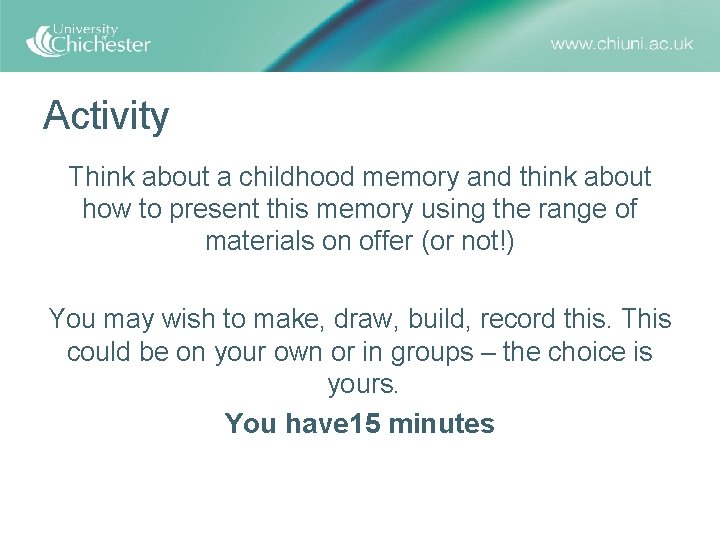 Activity Think about a childhood memory and think about how to present this memory