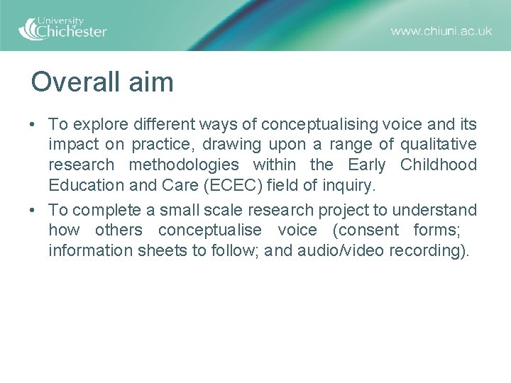 Overall aim • To explore different ways of conceptualising voice and its impact on