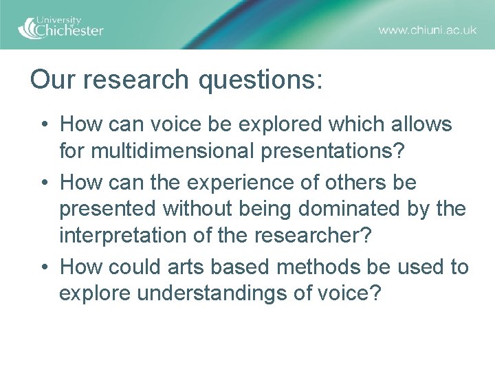 Our research questions: • How can voice be explored which allows for multidimensional presentations?