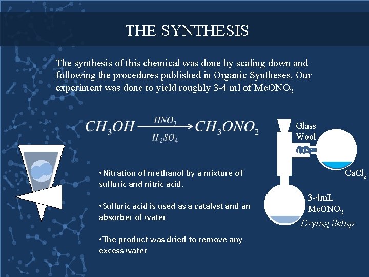 THE SYNTHESIS The synthesis of this chemical was done by scaling down and following