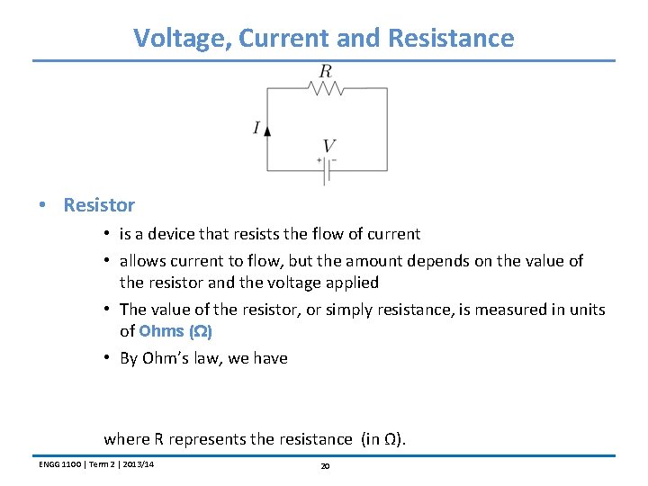 Voltage, Current and Resistance • Resistor • is a device that resists the flow