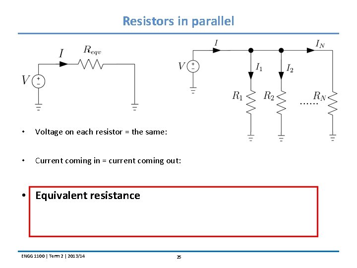 Resistors in parallel • Voltage on each resistor = the same: • Current coming