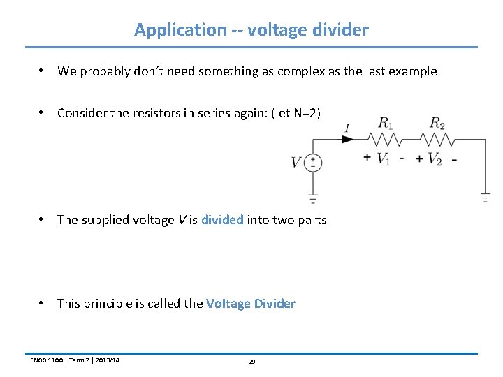 Application -- voltage divider • We probably don’t need something as complex as the