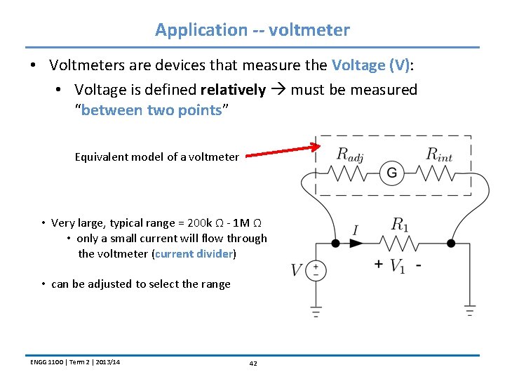 Application -- voltmeter • Voltmeters are devices that measure the Voltage (V): • Voltage