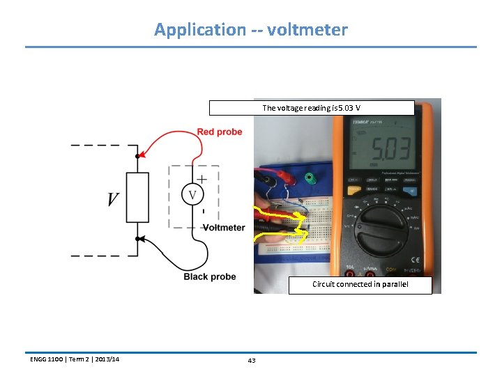 Application -- voltmeter The voltage reading is 5. 03 V Circuit connected in parallel