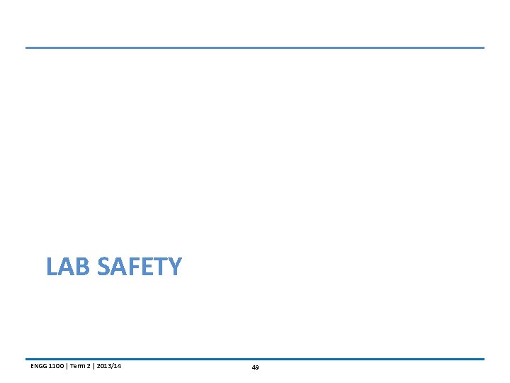 LAB SAFETY ENGG 1100 | Term 2 | 2013/14 49 