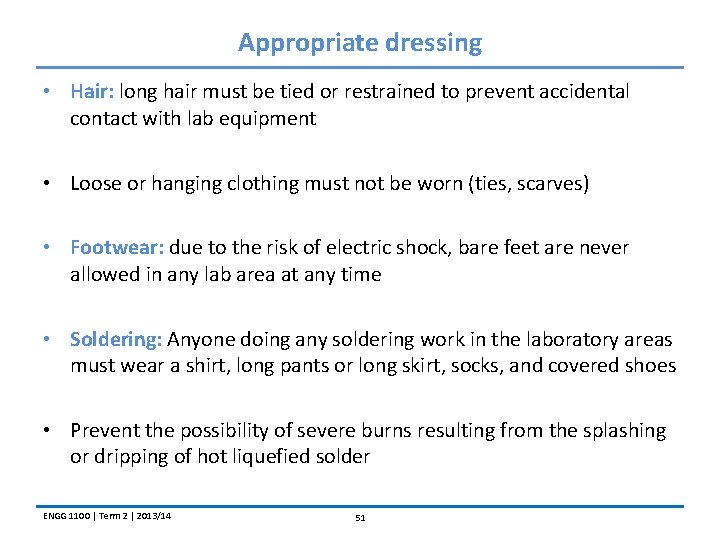 Appropriate dressing • Hair: long hair must be tied or restrained to prevent accidental