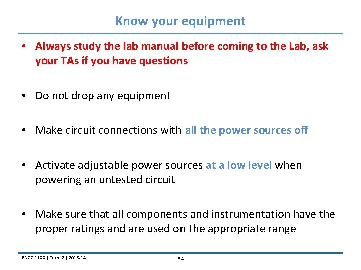 Know your equipment • Always study the lab manual before coming to the Lab,