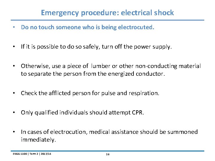 Emergency procedure: electrical shock • Do no touch someone who is being electrocuted. •