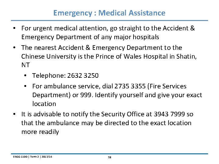 Emergency : Medical Assistance • For urgent medical attention, go straight to the Accident