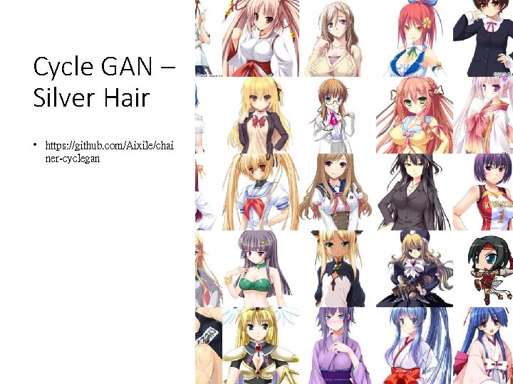 Cycle GAN – Silver Hair • https: //github. com/Aixile/chai ner-cyclegan 