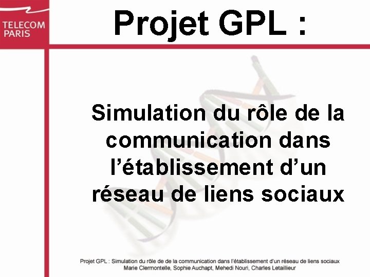 Projet GPL : Simulation du rôle de la communication dans l’établissement d’un réseau de
