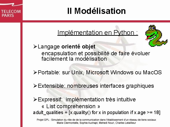 II Modélisation Implémentation en Python : ØLangage orienté objet encapsulation et possibilité de faire