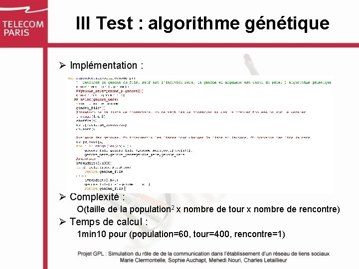 III Test : algorithme génétique Ø Implémentation : Ø Complexité : O(taille de la