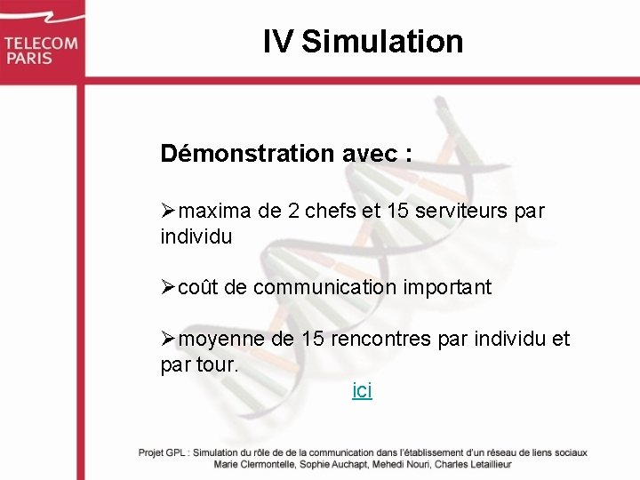 IV Simulation Démonstration avec : Ømaxima de 2 chefs et 15 serviteurs par individu