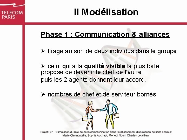 II Modélisation Phase 1 : Communication & alliances Ø tirage au sort de deux