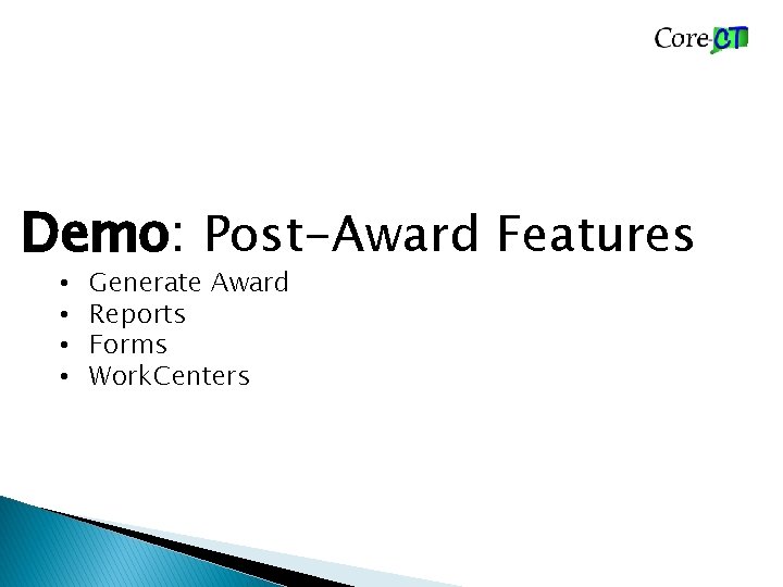 Demo: Post-Award Features • • Generate Award Reports Forms Work. Centers 