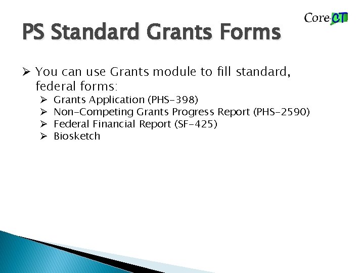 PS Standard Grants Forms Ø You can use Grants module to fill standard, federal